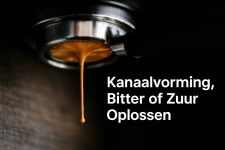 Problemen oplossen: kanaalvorming, bitter of zuur in koffie